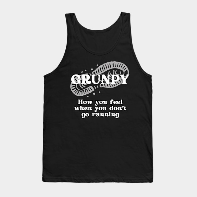 Grunpy - How You Feel When You Don't Go Running (white) Tank Top by KayBee Gift Shop